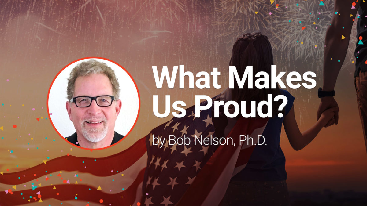 What Makes Us Proud? by Bob Nelson, Ph.D.
