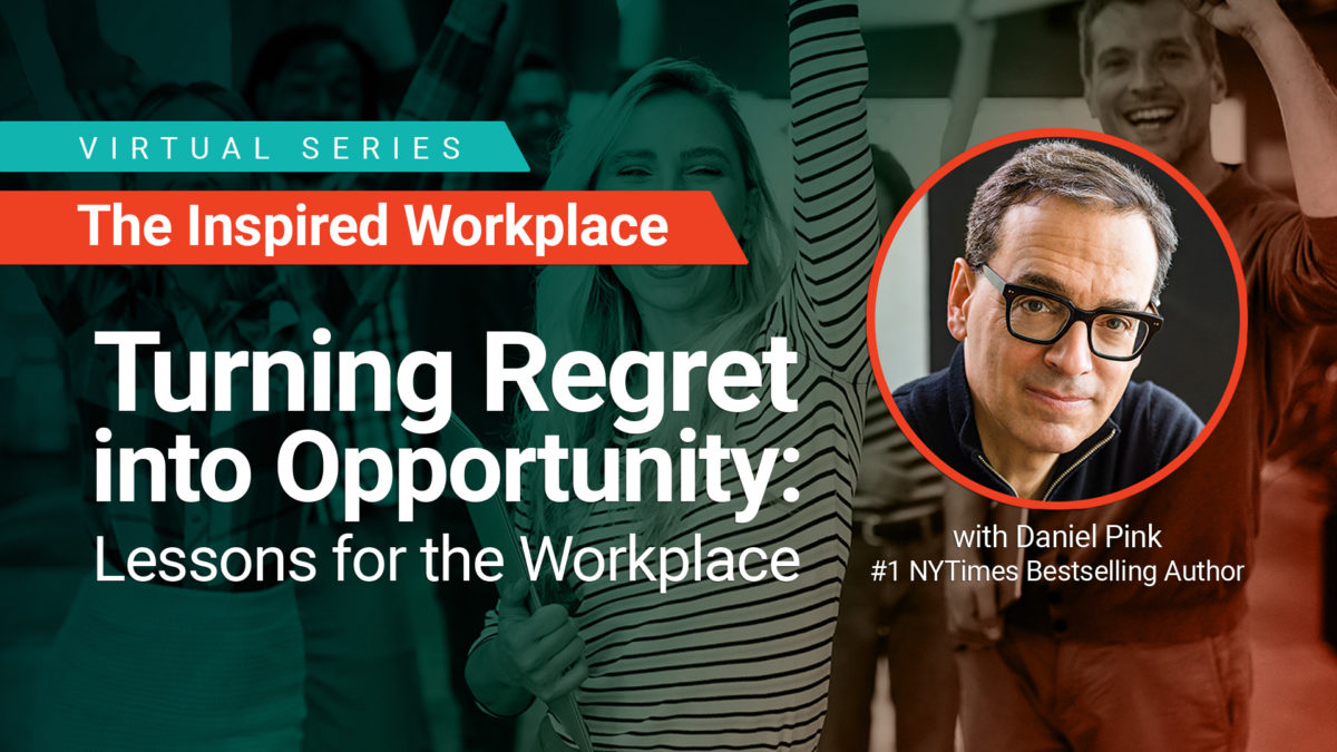 WorkProud Virtual Series, The Inspired Workplace - Turning Regret into Opportunity: Lessons for the Workplace with Daniel Pink