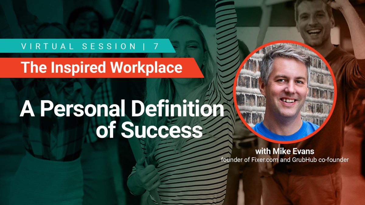 WorkProud Virtual Series, The Inspired Workplace - A Personal Definition of Success with Mike Evans founder of Fixer.com and Grubhub co-founder