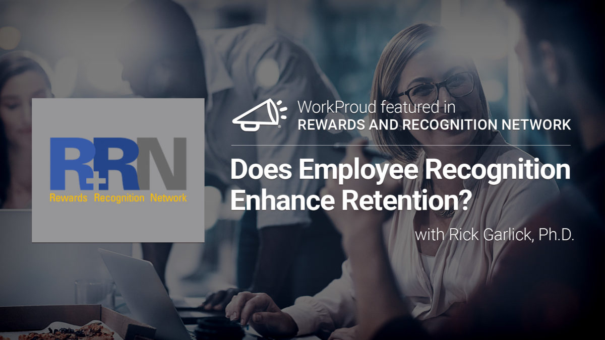 Does Employee Recognition Enhance Retention? - Featured article on the Rewards and Recognition Network