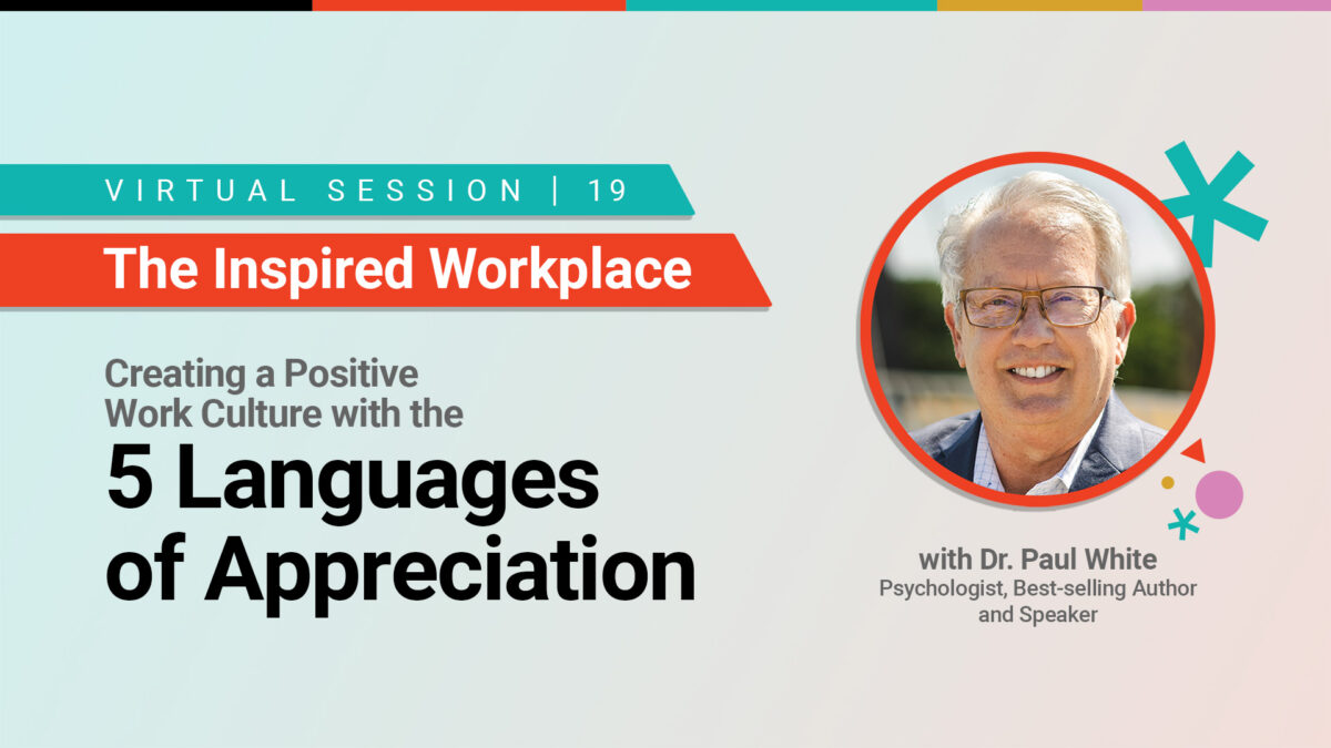 Creating a Positive Work Culture with the 5 Languages of Appreciation with Dr. Paul White Psychologist, Best-selling Author and Speaker