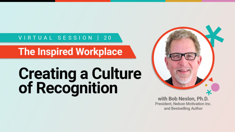 Creating a Culture of Recognition: Build Recognition into the Strategies and Behaviors of the Organization, Transform Your Workplace into an Employer of Choice.